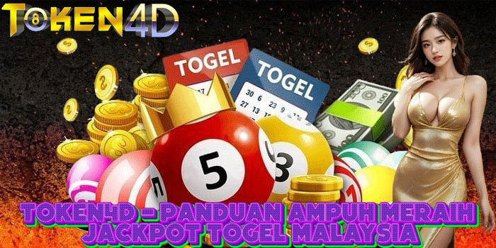 TOKEN4D – Panduan Ampuh Meraih Jackpot Togel Malaysia