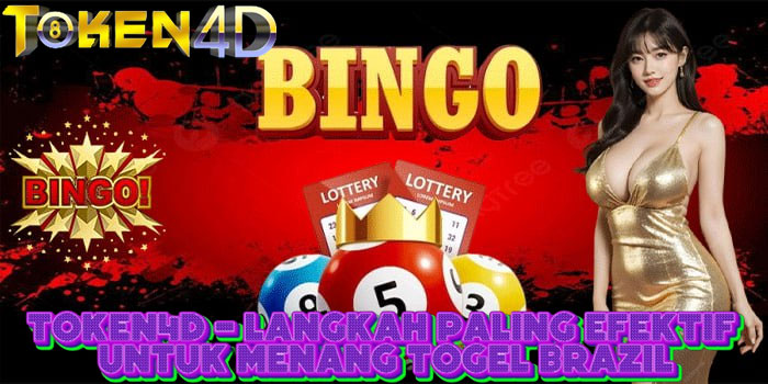 TOKEN4D – Langkah Paling Efektif Untuk Menang Togel Brazil