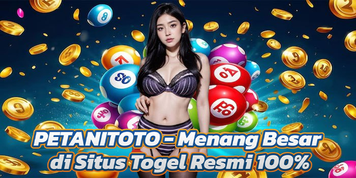 PETANITOTO - Menang Besar di Situs Togel Resmi 100%