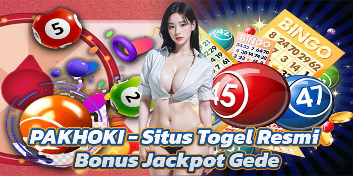 PAKHOKI - Situs Togel Resmi Bonus Jackpot Gede