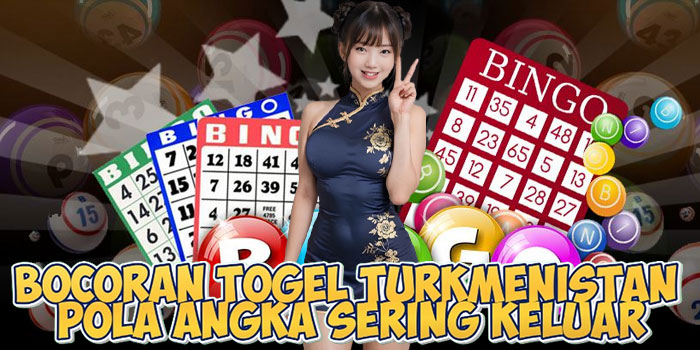 Bocoran Togel Turkmenistan Pola Angka Sering Keluar