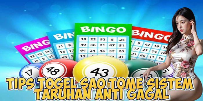 Tips Togel Sao Tome Sistem Taruhan Anti Gagal