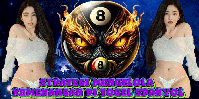 Strategi Mengelola Kemenangan Di Togel Spanyol