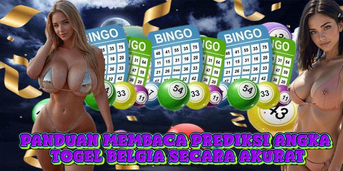 Panduan Membaca Prediksi Angka Togel Belgia Secara Akurat